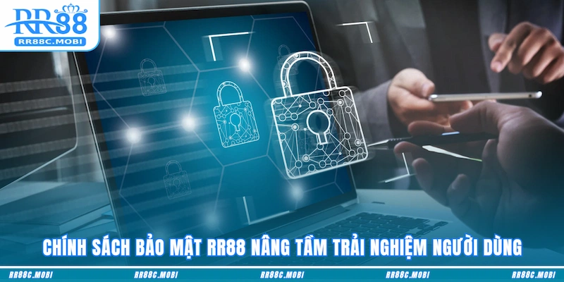 Chính sách bảo mật RR88 nâng tầm trải nghiệm người dùng