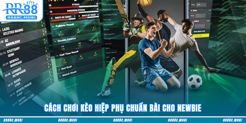 Cách chơi Kèo hiệp phụ chuẩn bài cho newbie